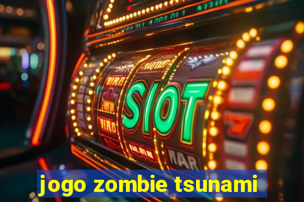 jogo zombie tsunami